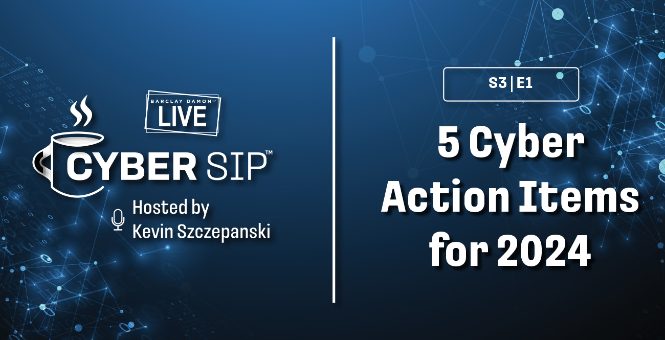 <i>Barclay Damon Live: Cyber Sip</i>—"Five Cyber Action Items for 2024"
