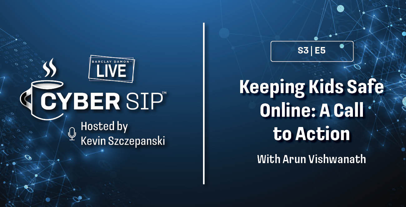 <i>Barclay Damon Live: Cyber Sip</i>—"Keeping Kids Safe Online: A Call to Action," With Arun Vishwanath