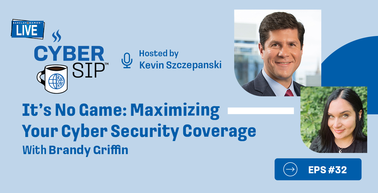 <i>Barclay Damon Live: Cyber Sip</i>—"It's No Game: Maximizing Your Cyber Security Coverage," With Brandy Griffin