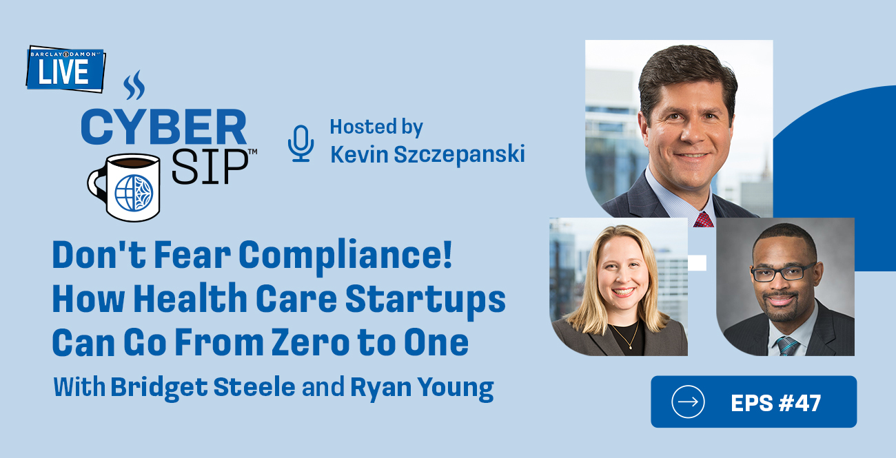 <i>Barclay Damon Live: Cyber Sip</i>—"Don't Fear Compliance! How Health Care Startups Can Go From Zero to One"