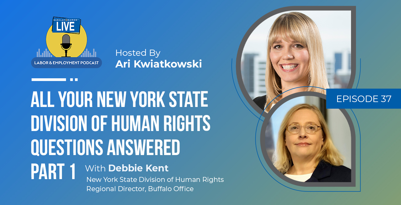 <i>Barclay Damon Live: Labor & Employment Podcast</i>—"All Your New York State Division of Human Rights Questions Answered, Part 1," With Debbie Kent