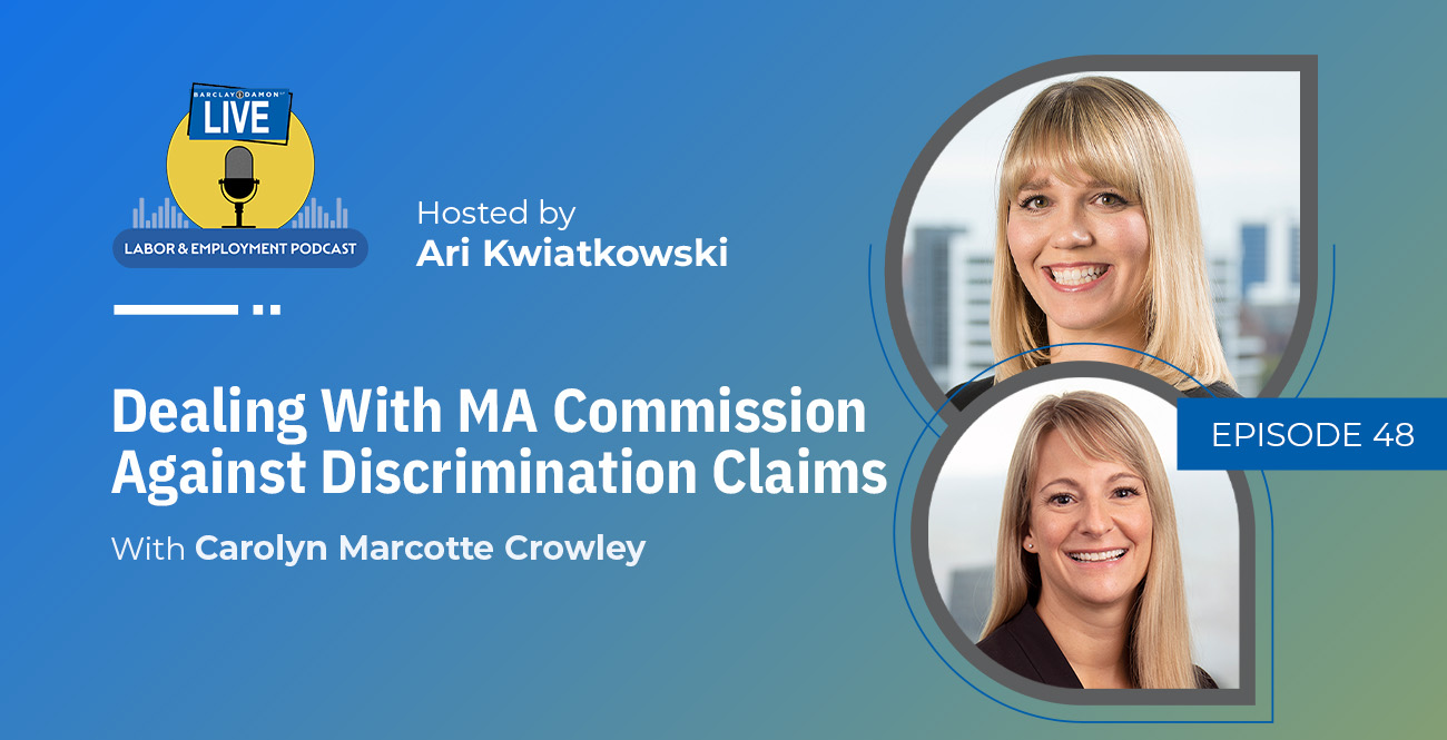 <i>Barclay Damon Live: Labor & Employment Podcast</i>—"Dealing With MA Commission Against Discrimination Claims, Part 1," With Carolyn Marcotte Crowley