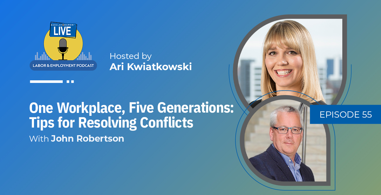 <i>Barclay Damon Live: Labor & Employment Podcast</i>—"One Workplace, Five Generations: Tips for Resolving Conflicts," With John Robertson