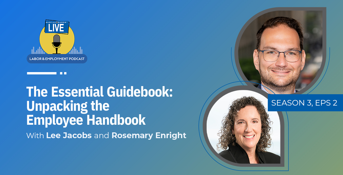 <i>Barclay Damon Live: Labor & Employment Podcast</i>—"The Essential Guidebook: Unpacking the Employee Handbook," With Lee Jacobs and Rosemary Enright