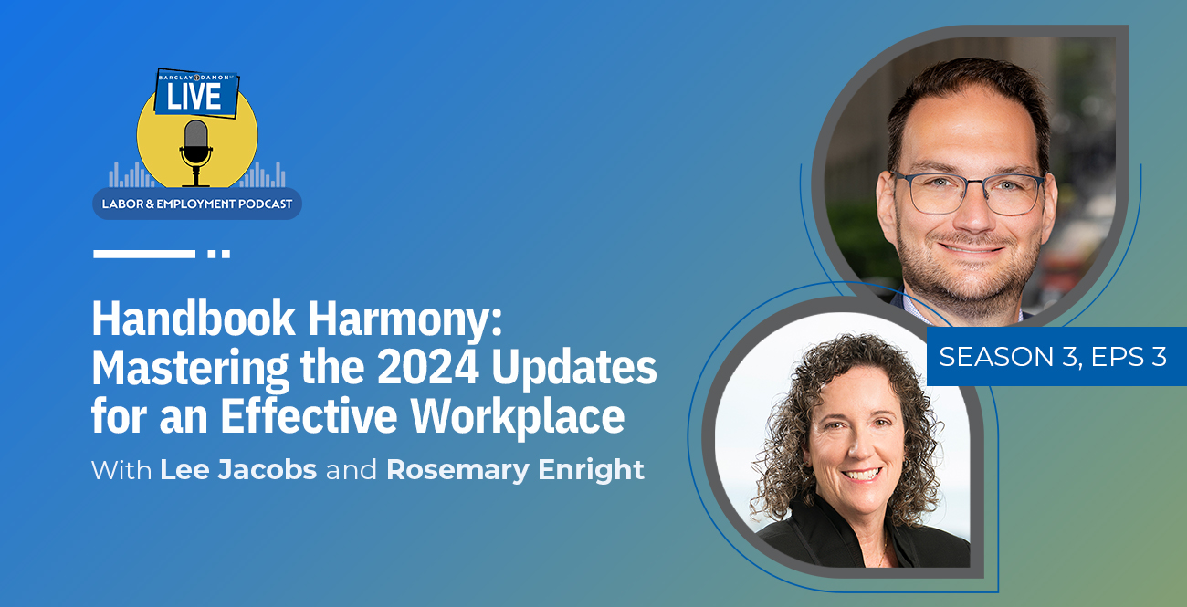 <i>Barclay Damon Live: Labor & Employment Podcast</i>—"Handbook Harmony: Mastering the 2024 Updates for an Effective Workplace"
