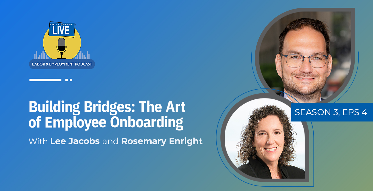 <i>Barclay Damon Live: Labor & Employment Podcast</i>—"Building Bridges: The Art of Employee Onboarding, Part 1"
