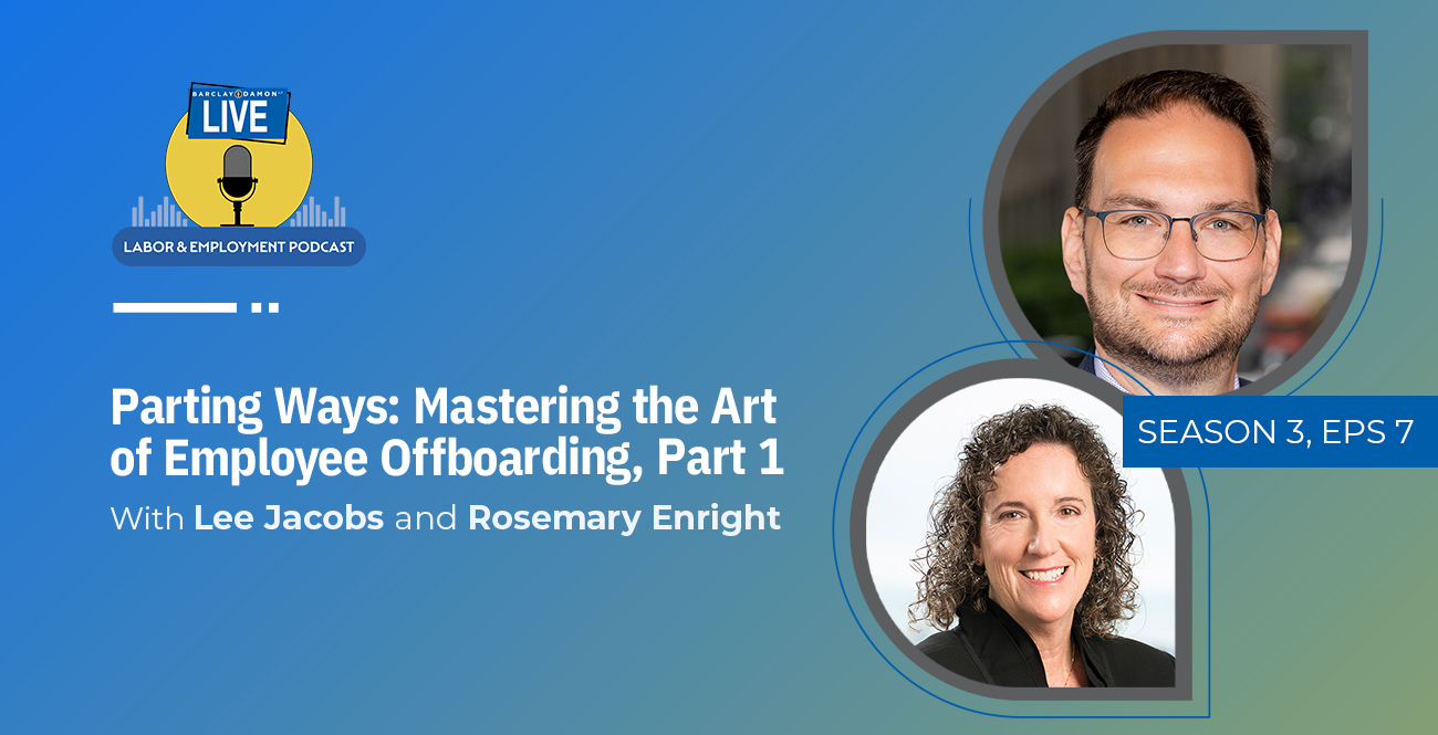 <i>Barclay Damon Live: Labor & Employment Podcast</i>—"Parting Ways: Mastering the Art of Employee Offboarding, Part 1"