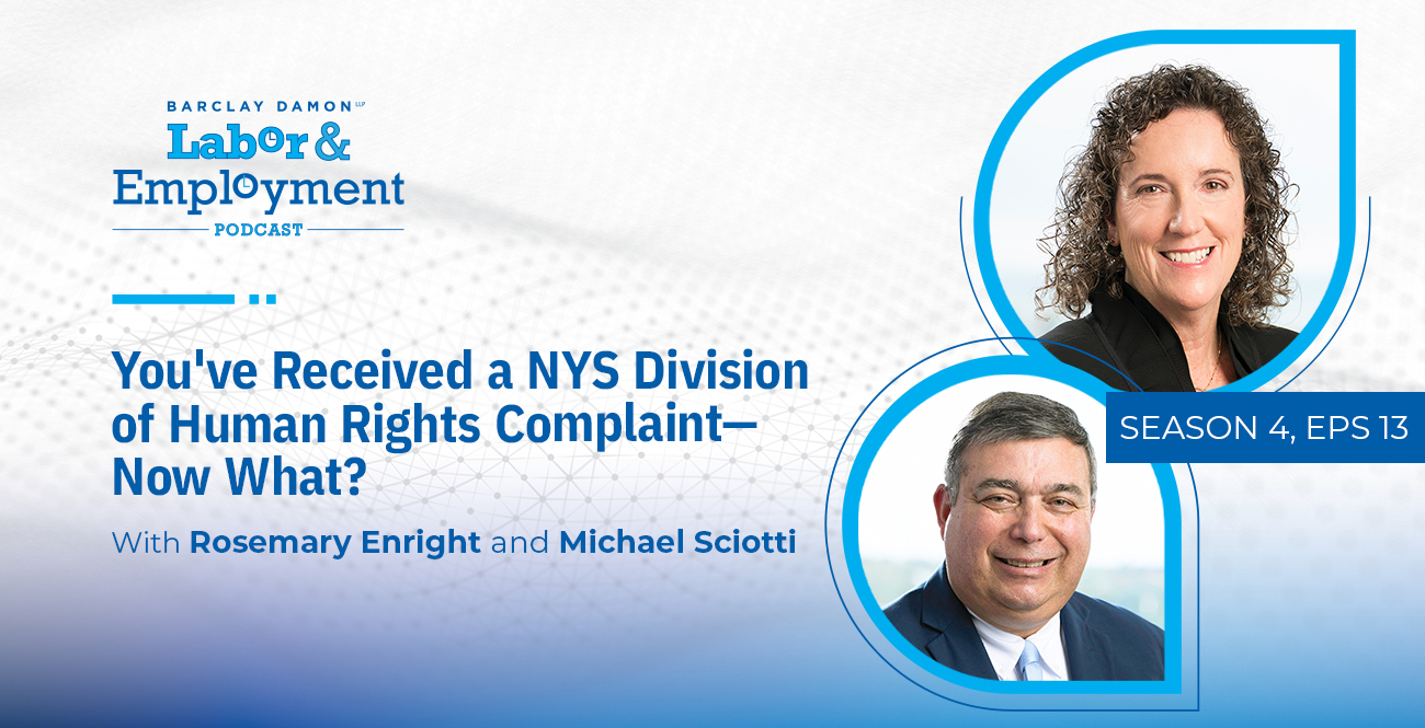 <i>Barclay Damon Live: Labor & Employment Podcast</i>—"You've Received a NYS Division of Human Rights Complaint—Now What?"